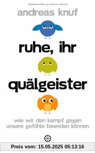 Ruhe, ihr Quälgeister: Wie wir den Kampf gegen unsere Gefühle beenden können Ruhe, ihr Quälgeister: Wie wir den Kampf gegen unsere Gefühle beenden können