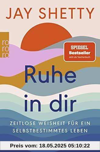 Ruhe in dir: Zeitlose Weisheit für ein selbstbestimmtes Leben | Der SPIEGEL Bestseller jetzt als Taschenbuch