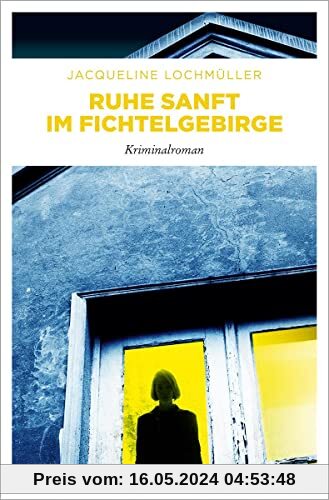 Ruhe sanft im Fichtelgebirge: Kriminalroman (Kristina Herbich und Konrad Breuer)