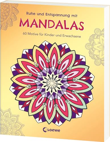 Ruhe und Entspannung mit Mandalas: 60 stimmungsvolle Motive für Kinder und Erwachsene zum Ausmalen und Entspannen von Loewe