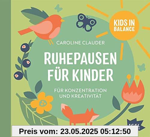 Ruhepausen für Kinder. Für innere Stille und innere Stärke: Kids in Balance Ruhepausen für Kinder. Für innere Stille und innere Stärke: Kids in Balance