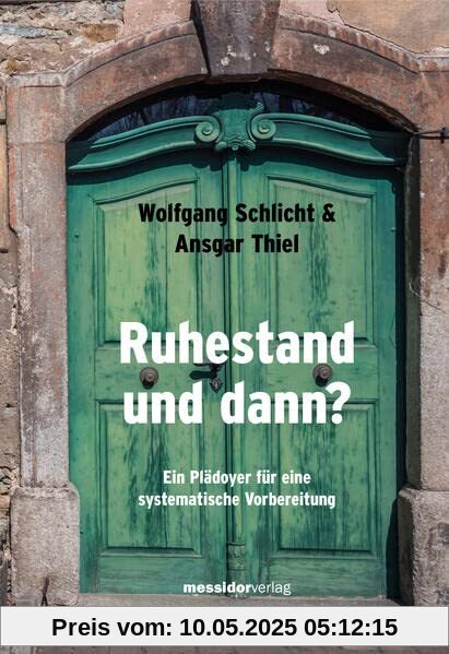 Ruhestand und dann?: Ein Plädoyer für eine systematische Vorbereitung