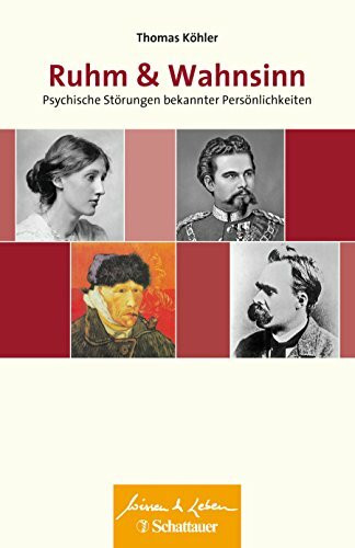 Ruhm und Wahnsinn (Wissen & Leben): Psychische Störungen bekannter Persönlichkeiten - Wissen &...