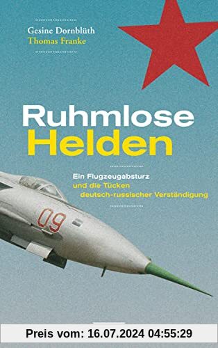 Ruhmlose Helden: Ein Flugzeugabsturz und die Tücken deutsch-russischer Verständigung
