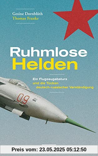 Ruhmlose Helden: Ein Flugzeugabsturz und die Tücken deutsch-russischer Verständigung