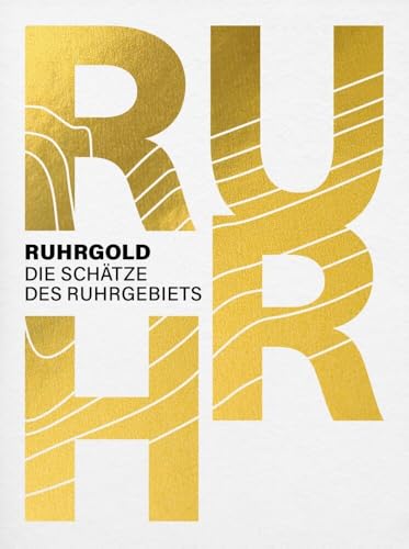 RUHRGOLD: Die Schätze des Ruhrgebiets