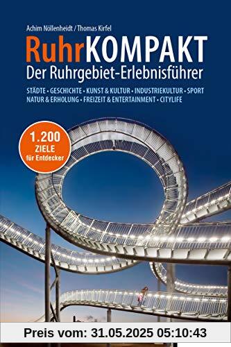 RuhrKOMPAKT: Der Ruhrgebiet-Erlebnisführer RuhrKOMPAKT: Der Ruhrgebiet-Erlebnisführer