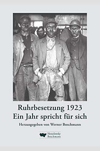 Ruhrbesetzung 1923: Ein Jahr spricht für sich von Henselowsky Boschmann