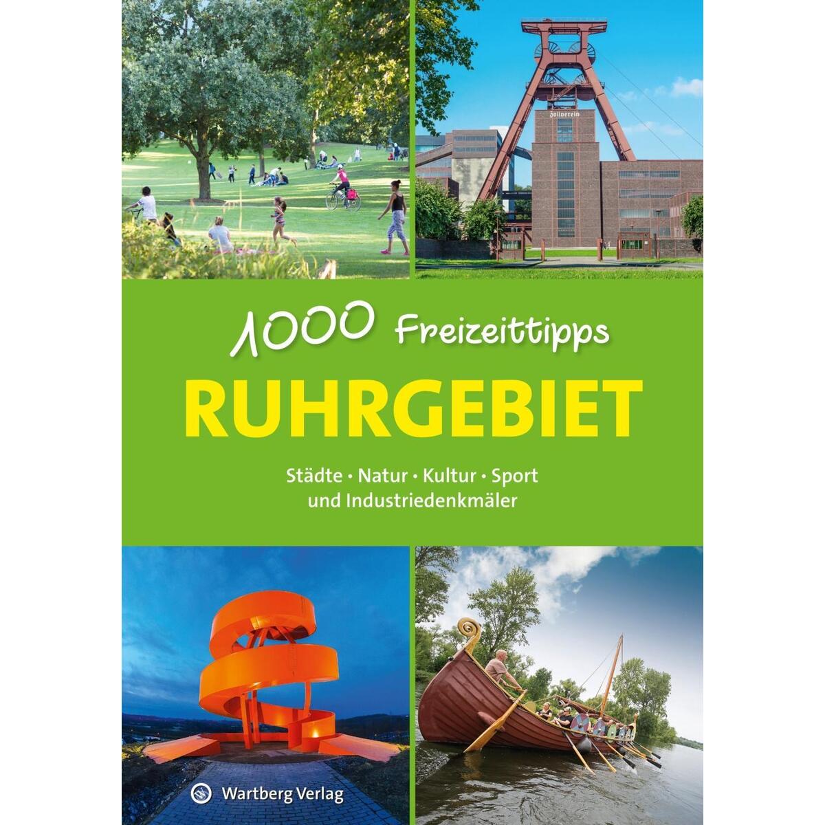 Ruhrgebiet - 1000 Freizeittipps Ruhrgebiet - 1000 Freizeittipps von Wartberg Verlag