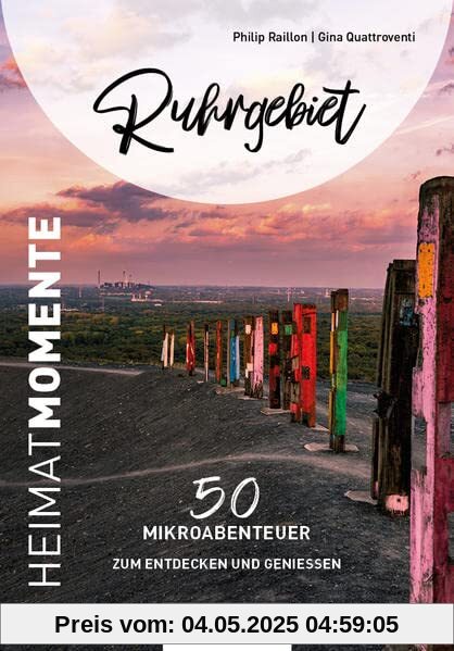 Ruhrgebiet - HeimatMomente: 50 Mikroabenteuer zum Entdecken und Genießen (HeimatMomente: Mikroabenteuer zum Entdecken und Genießen)