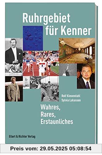 Ruhrgebiet für Kenner: Wahres, Rares, Erstaunliches Ruhrgebiet für Kenner: Wahres, Rares, Erstaunliches