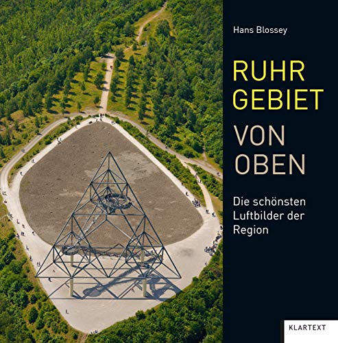 Ruhrgebiet von oben: Die schönsten Luftbilder der Region von Klartext Verlag