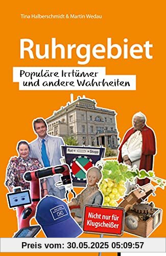 Ruhrgebiet: Populäre Irrtümer und andere Wahrheiten (Irrtümer und Wahrheiten)