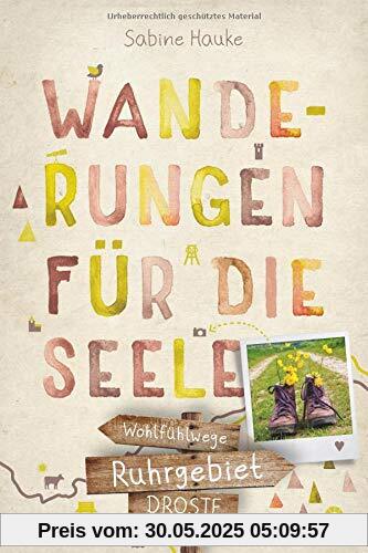 Ruhrgebiet. Wanderungen für die Seele: Wohlfühlwege