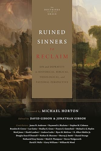 Ruined Sinners to Reclaim: Sin and Depravity in Historical, Biblical, Theological, and Pastoral Perspective (Doctrines of Grace)