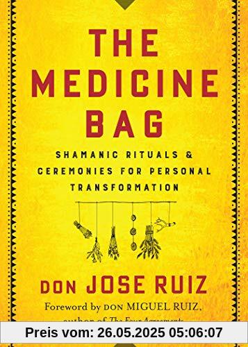 Ruiz, D: Medicine Bag: Shamanic Rituals & Ceremonies for Personal Transformation