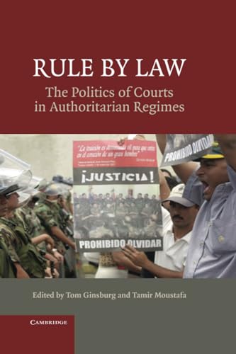 Rule By Law: The Politics of Courts in Authoritarian Regimes