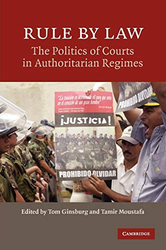 Rule By Law: The Politics of Courts in Authoritarian Regimes