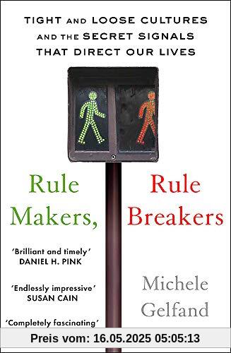 Rule Makers, Rule Breakers: Tight and Loose Cultures and the Secret Signals That Direct Our Lives