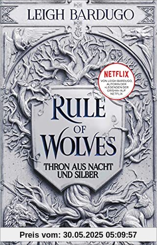 Rule of Wolves: Thron aus Nacht und Silber (Die King-of-Scars-Dilogie, Band 2)