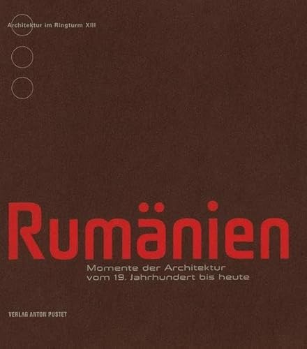 Rumänien: Momente der Architektur vom 19. Jahrhundert bis heute (Architektur im Ringturm) von Verlag Anton Pustet Salzburg