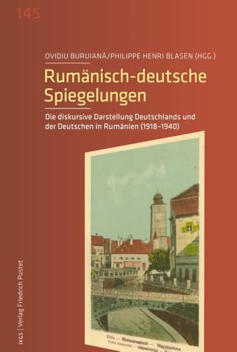 Rumänisch-deutsche Spiegelungen: Die diskursive Darstellung Deutschlands und der Deutschen in Rumänien (1918-1940) (Veröffentlichungen des Instituts ... der Ludwig-Maximilians-Universität München) von Pustet, F