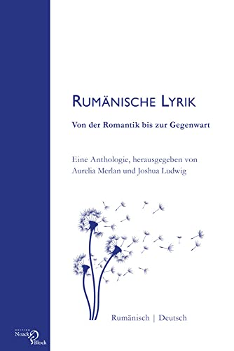 Rumänische Lyrik: Von der Romantik bis zur Gegenwart: Eine Anthologie Rumänische Lyrik: Von der Romantik bis zur Gegenwart: Eine Anthologie von Noack & Block