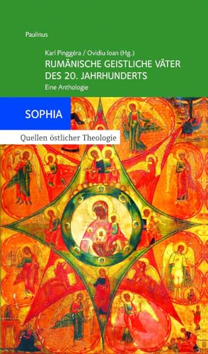 Rumänische geistliche Väter des 20. Jahrhunderts: Eine Anthologie (Sophia, Quellen östlicher Theologie)