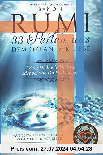 Rumi 33 Perlen aus dem Ozean der Liebe: Gedichte, Zitate, Weisheiten (Band, Band 1)