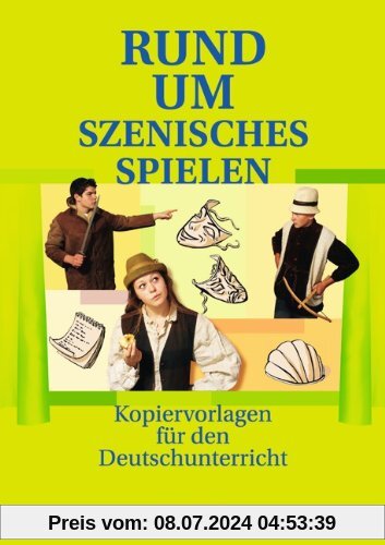 Rund um ... - Sekundarstufe I: Rund um szenisches Spielen: Kopiervorlagen: Kopiervorlagen für den Deutschunterricht