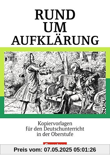 Rund um ... - Sekundarstufe II: Rund um Aufklärung: Kopiervorlagen für den Deutschunterricht in der Oberstufe. Kopiervorlagen Rund um ... - Sekundarstufe II: Rund um Aufklärung: Kopiervorlagen für den Deutschunterricht in der Oberstufe. Kopiervorlagen