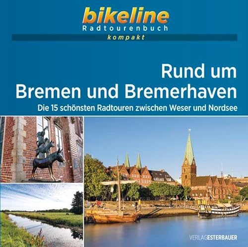 Radregion Rund um Bremen und Bremerhaven: Die 15 schönsten Radtouren zwischen Weser und Nordsee. 1:50.000, 773 km, GPS-Tracks Download, Live-Update (bikeline Radtourenbuch kompakt)