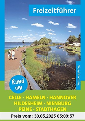 Rund um Celle, Hameln, Hannover, Hildesheim, Nienburg, Peine, Stadthagen - Freizeitführer: Städte und Landkreise Rund um Celle, Hameln, Hannover, Hildesheim, Nienburg, Peine, Stadthagen - Freizeitführer: Städte und Landkreise