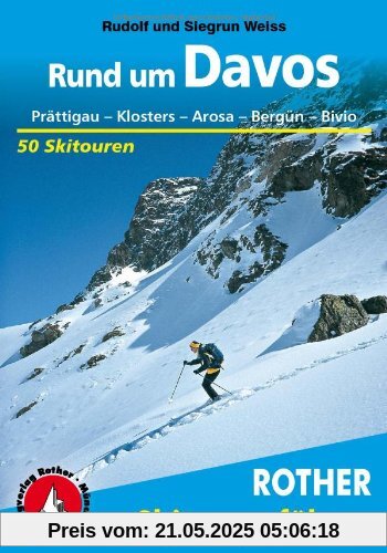 Rund um Davos: Prättigau - Klosters - Arosa - Bergün - Bivio . 50 Skitouren. (Rother Skitourenführer)