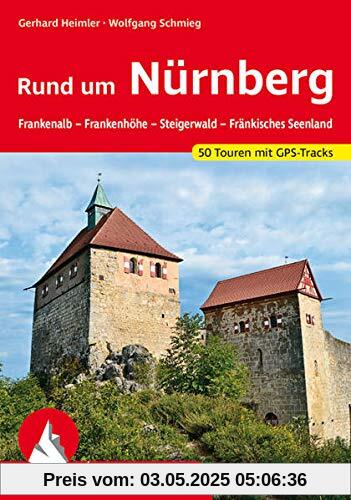 Rund um Nürnberg: Frankenalb – Frankenhöhe – Steigerwald – Fränkisches Seenland. 50 Touren. Mit GPS-Tracks (Rother Wanderführer)