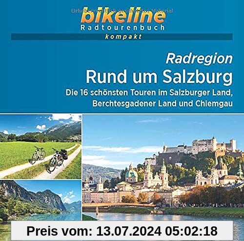 Rund um Salzburg: Die 16 schönsten Touren rund um Salzburg. 1:50.000, 925 km, GPS-Tracks Download, Live-Update (bikeline Radtourenbuch kompakt)