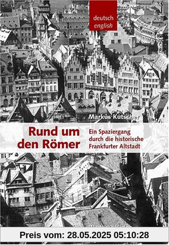 Rund um den Römer -Ein Spaziergang durch die historische Frankfurter Altstadt Rund um den Römer -Ein Spaziergang durch die historische Frankfurter Altstadt