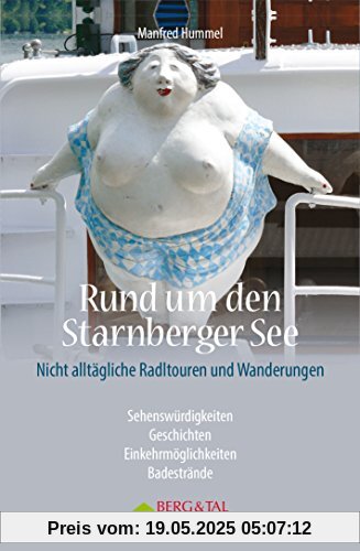 Rund um den Starnberger See - Mit dem Radl unterwegs: Nicht alltägliche Radtouren und Wanderungen