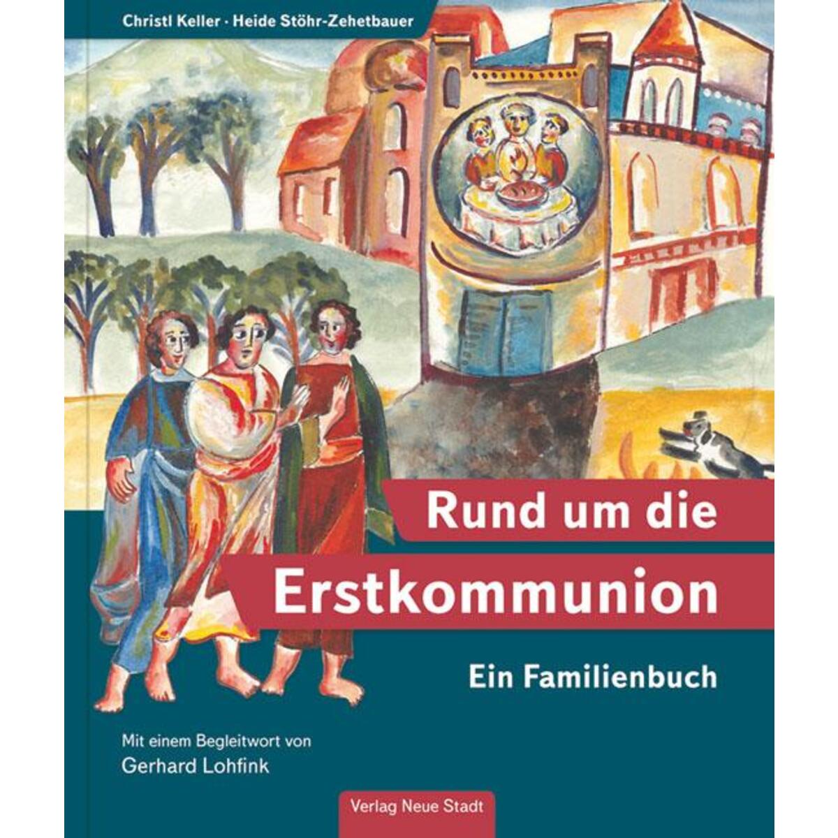 Rund um die Erstkommunion von Neue Stadt Verlag GmbH