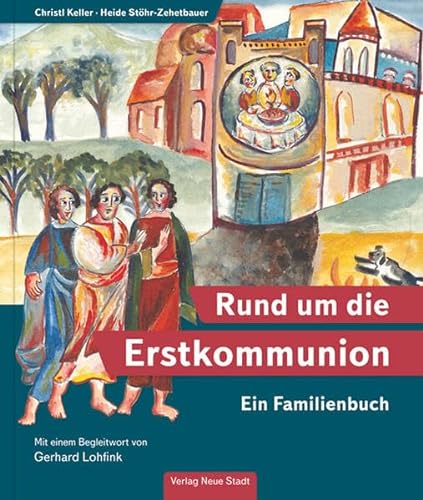 Rund um die Erstkommunion: Ein Familienbuch (Neue-Stadt-Kinder) von Neue Stadt Verlag GmbH