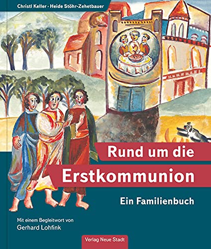 Rund um die Erstkommunion: Ein Familienbuch (Neue-Stadt-Kinder) von Neue Stadt Verlag GmbH