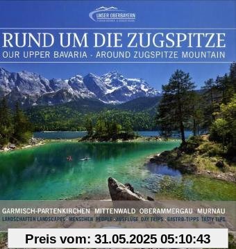 Rund um die Zugspitze: Garmisch-Partenkirchen, Oberammergau, Mittenwald, Murnau Landschaften, Menschen, Ausflüge, Gastro-Tipps Rund um die Zugspitze: Garmisch-Partenkirchen, Oberammergau, Mittenwald, Murnau Landschaften, Menschen, Ausflüge, Gastro-Tipps