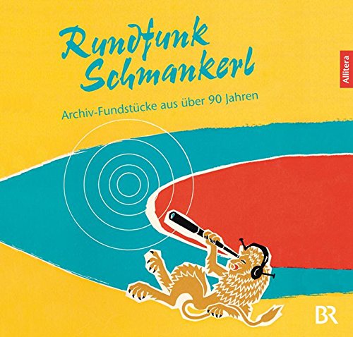 Rundfunk-Schmankerl: Archiv-Fundstücke aus über 90 Jahren Rundfunk-Schmankerl: Archiv-Fundstücke aus über 90 Jahren