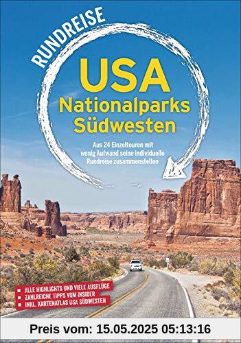 Rundreise USA Nationalparks Südwesten: 24 kombinierbare Touren zu allen Highlights; Insidertipps – Ausflüge – Übernachtungsmöglichkeiten