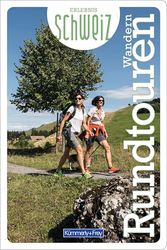 Kümmerly+Frey Erlebnis Schweiz Wandern Rundtouren - Wanderführer: Inspirierender Wanderführer mit 73 Touren für jedes Niveau in der gesamten Schweiz