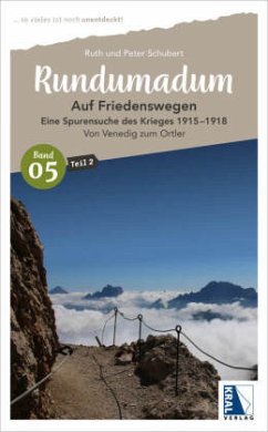 Rundumadum: Auf Friedenswegen - Eine Spurensuche des Krieges 1915-1918 von Kral, Berndorf