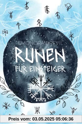 Runen - die Magie der Germanen für Einsteiger: Wie Sie die Kraft der Runen im Alltag anwenden können, um mehr Bewusstsein und höhere Wahrnehmung zu erleben. Inkl. Ihre ganz persönliche Rune finden Runen - die Magie der Germanen für Einsteiger: Wie Sie die Kraft der Runen im Alltag anwenden können, um mehr Bewusstsein und höhere Wahrnehmung zu erleben. Inkl. Ihre ganz persönliche Rune finden