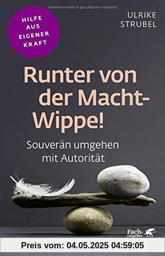 Runter von der Macht-Wippe!: Souverän umgehen mit Autorität