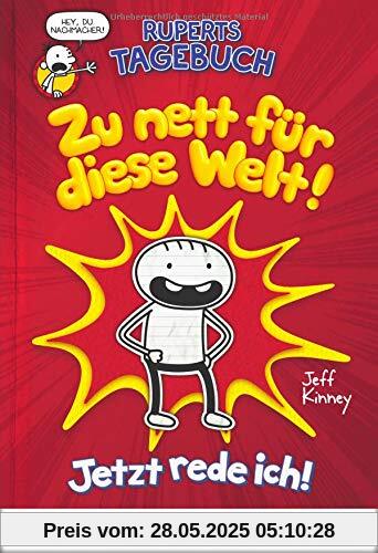 Ruperts Tagebuch - Zu nett für diese Welt!: Jetzt rede ich! Ruperts Tagebuch - Zu nett für diese Welt!: Jetzt rede ich!