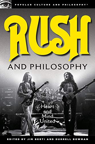 Rush and Philosophy: Heart and Mind United (Popular Culture and Philosophy, 57, Band 57)